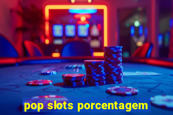 pop slots porcentagem